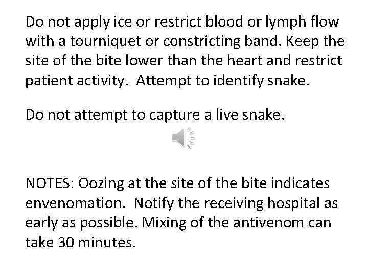 Do not apply ice or restrict blood or lymph flow with a tourniquet or