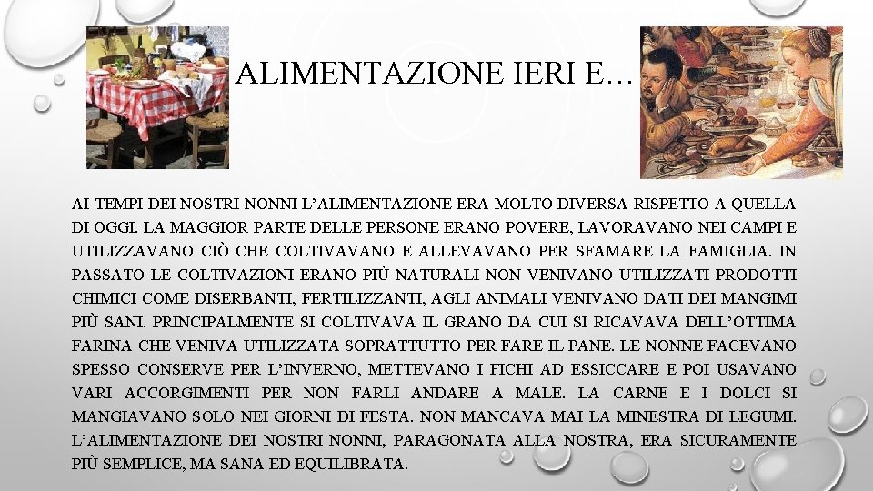 ALIMENTAZIONE IERI E… AI TEMPI DEI NOSTRI NONNI L’ALIMENTAZIONE ERA MOLTO DIVERSA RISPETTO A