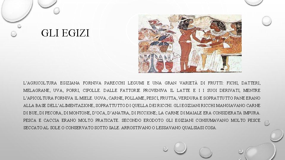 GLI EGIZI L’AGRICOLTURA EGIZIANA FORNIVA PARECCHI LEGUMI E UNA GRAN VARIETÀ DI FRUTTI: FICHI,