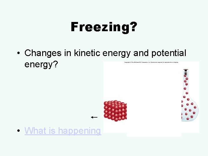 Freezing? • Changes in kinetic energy and potential energy? • What is happening 