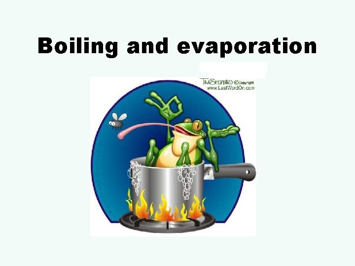 Boiling and evaporation 