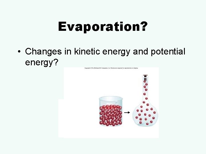 Evaporation? • Changes in kinetic energy and potential energy? 