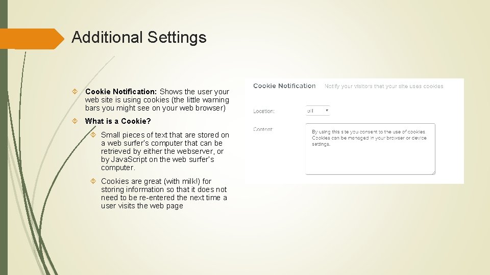 Additional Settings Cookie Notification: Shows the user your web site is using cookies (the