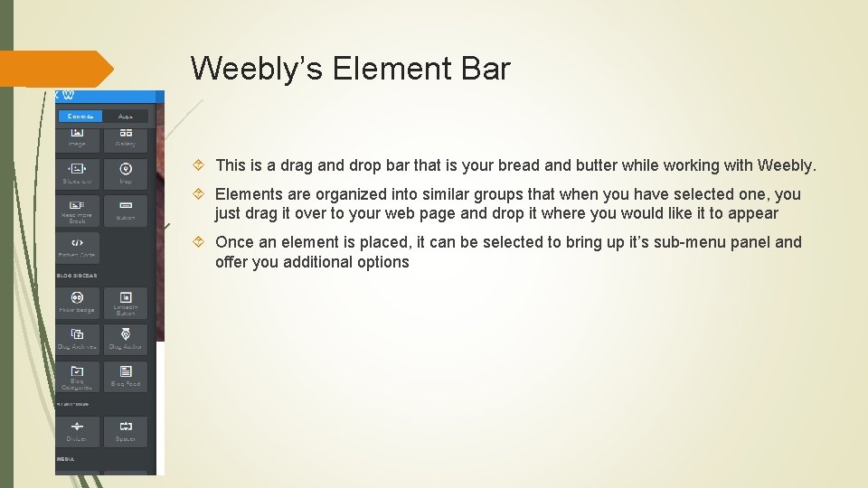 Weebly’s Element Bar This is a drag and drop bar that is your bread