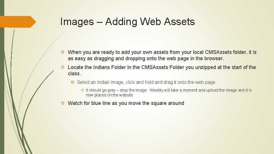 Images – Adding Web Assets When you are ready to add your own assets