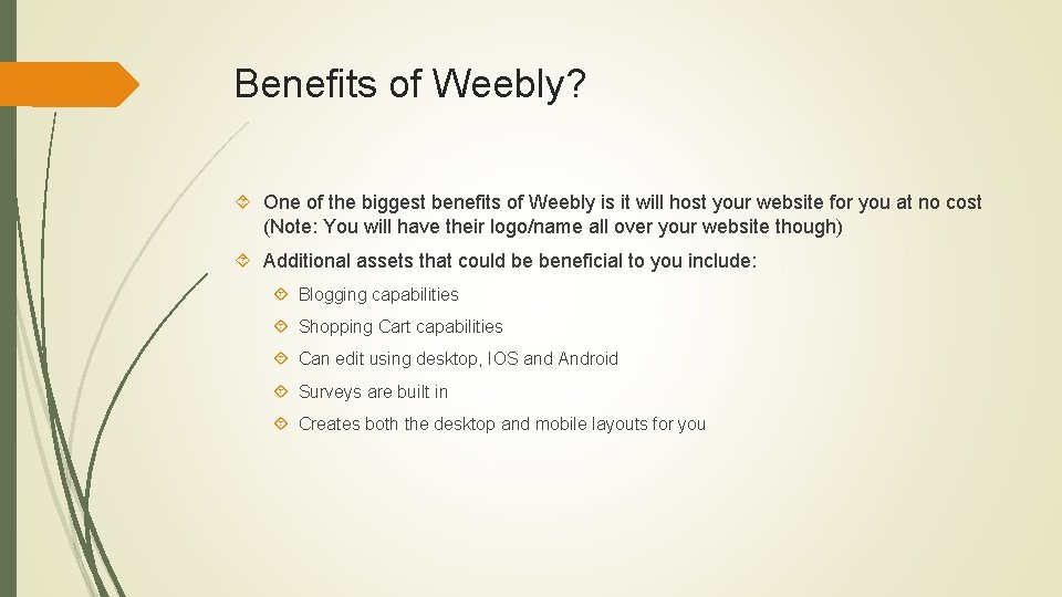 Benefits of Weebly? One of the biggest benefits of Weebly is it will host