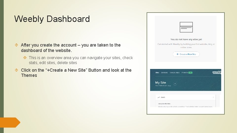 Weebly Dashboard After you create the account – you are taken to the dashboard