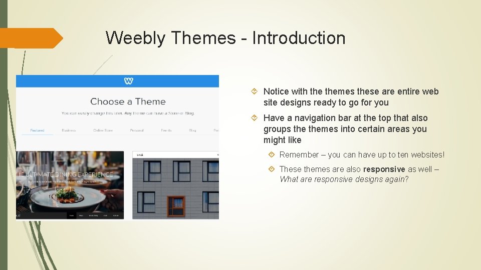 Weebly Themes - Introduction Notice with themes these are entire web site designs ready