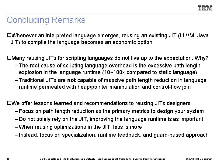 Concluding Remarks q. Whenever an interpreted language emerges, reusing an existing JIT (LLVM, Java