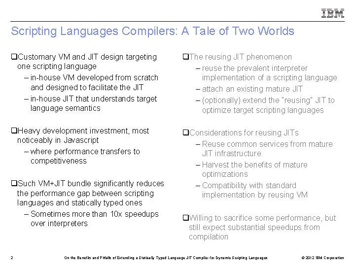 Scripting Languages Compilers: A Tale of Two Worlds q. Customary VM and JIT design