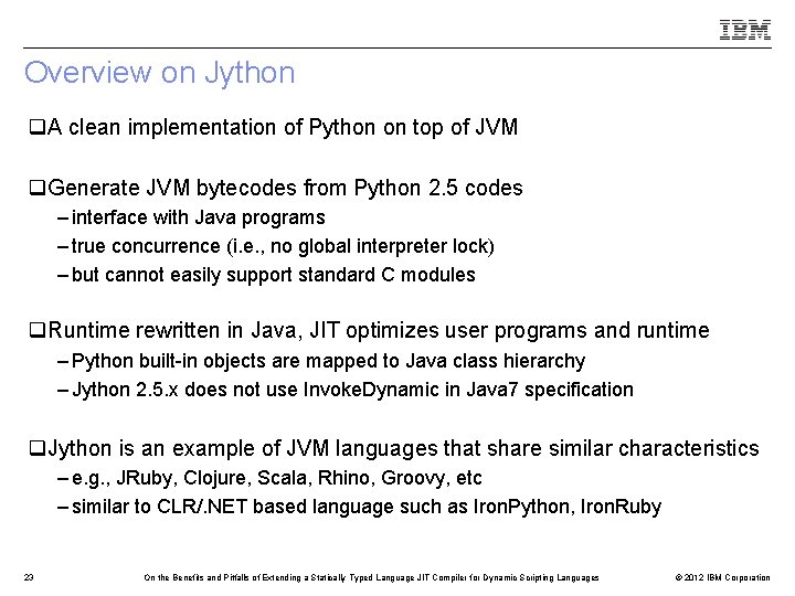 Overview on Jython q. A clean implementation of Python on top of JVM q.
