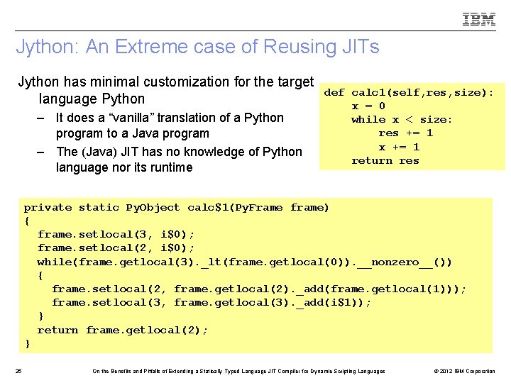 Jython: An Extreme case of Reusing JITs Jython has minimal customization for the target