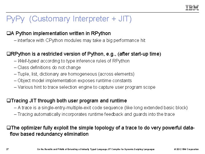 Py. Py (Customary Interpreter + JIT) q. A Python implementation written in RPython –