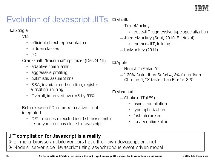 Evolution of Javascript JITs q Google – V 8: • efficient object representation •