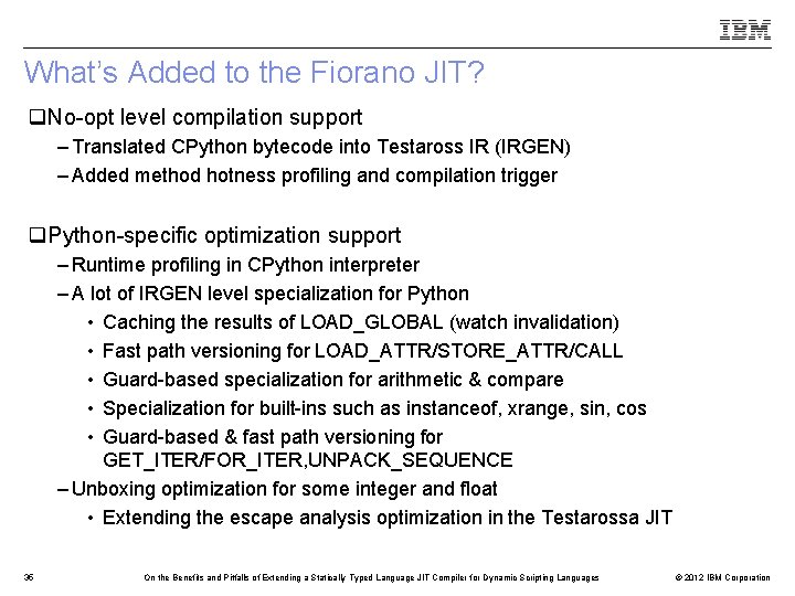 What’s Added to the Fiorano JIT? q. No-opt level compilation support – Translated CPython