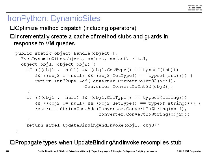 Iron. Python: Dynamic. Sites q. Optimize method dispatch (including operators) q. Incrementally create a