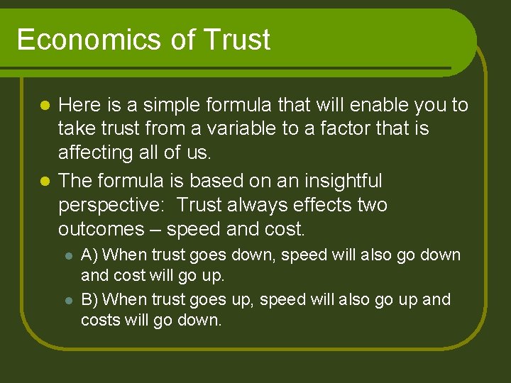Economics of Trust Here is a simple formula that will enable you to take
