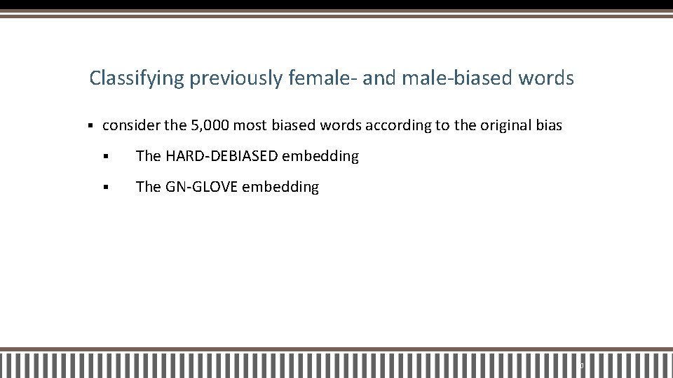 Classifying previously female- and male-biased words § consider the 5, 000 most biased words