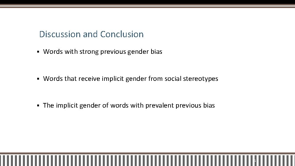 Discussion and Conclusion § Words with strong previous gender bias § Words that receive