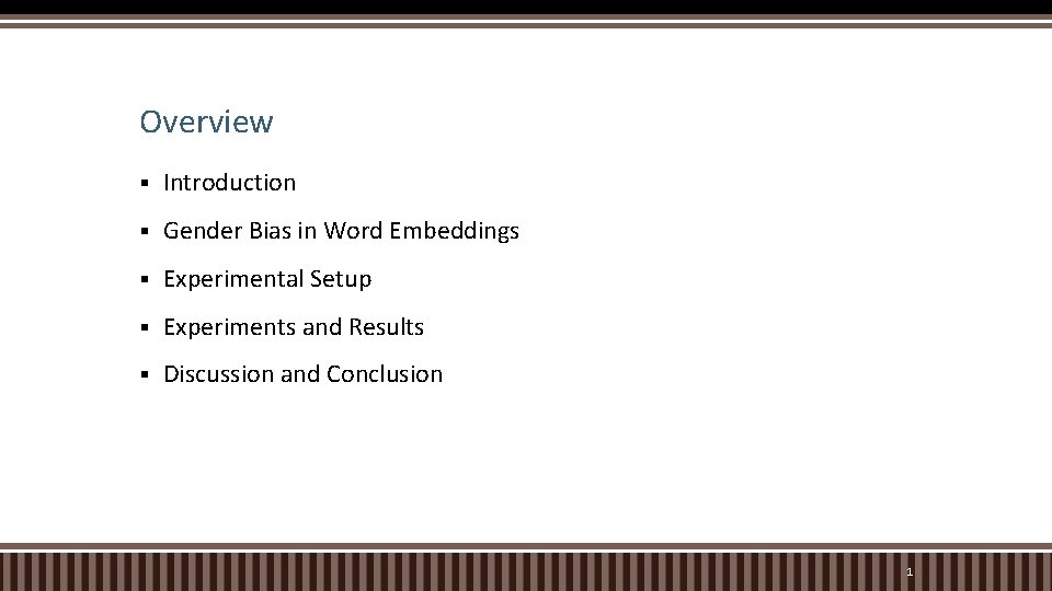Overview § Introduction § Gender Bias in Word Embeddings § Experimental Setup § Experiments