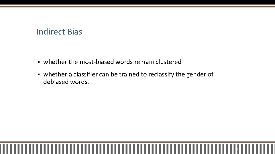Indirect Bias § whether the most-biased words remain clustered § whether a classifier can