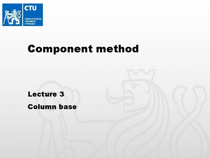 Introduction Component method Anchor bolts Classification Assessment I Component meth. In compression In tensions