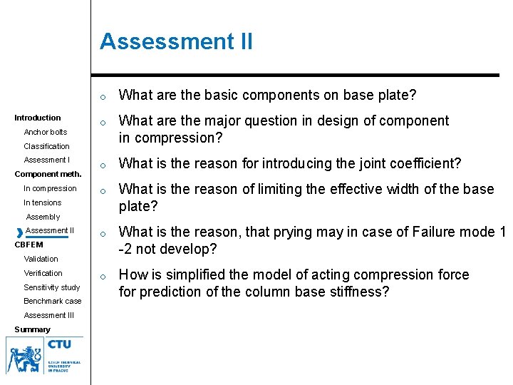 Assessment II Introduction Anchor bolts o What are the basic components on base plate?