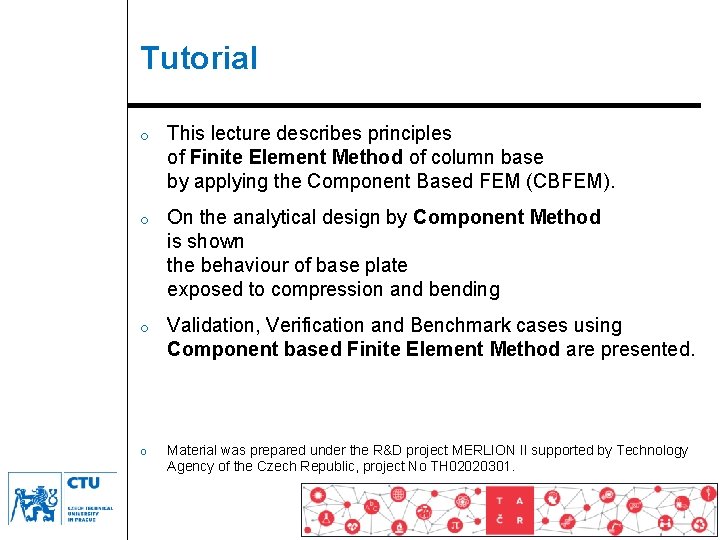 Tutorial o This lecture describes principles of Finite Element Method of column base by