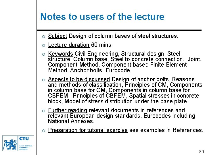 Notes to users of the lecture o Subject Design of column bases of steel