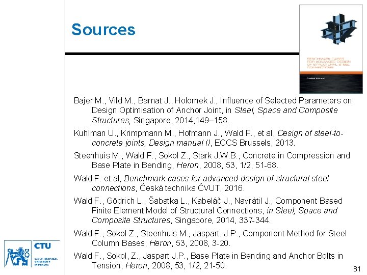 Sources Introduction Anchor bolts Classification Assessment I Component meth. In compression In tensions Assembly