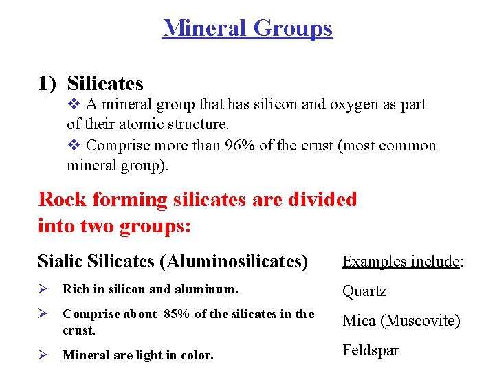 Mineral Groups 1) Silicates v A mineral group that has silicon and oxygen as