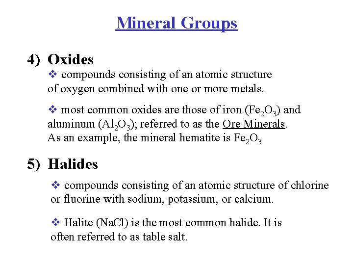 Mineral Groups 4) Oxides v compounds consisting of an atomic structure of oxygen combined