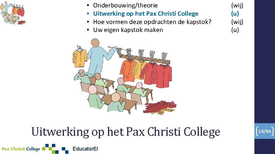  • • Onderbouwing/theorie Uitwerking op het Pax Christi College Hoe vormen deze opdrachten