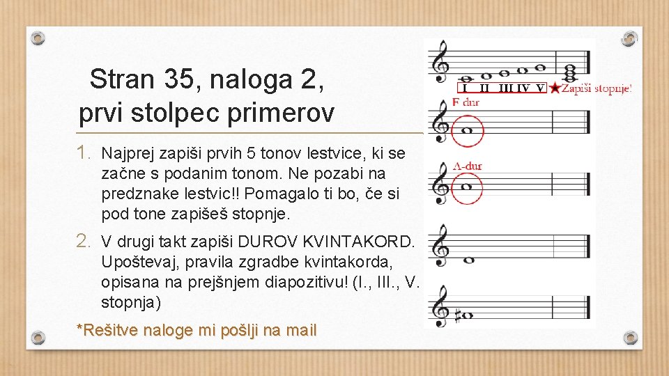 Stran 35, naloga 2, prvi stolpec primerov 1. Najprej zapiši prvih 5 tonov lestvice, Stran 35, naloga 2, prvi stolpec primerov 1. Najprej zapiši prvih 5 tonov lestvice,
