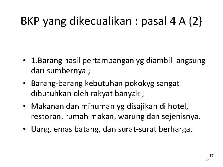 BKP yang dikecualikan : pasal 4 A (2) • 1. Barang hasil pertambangan yg