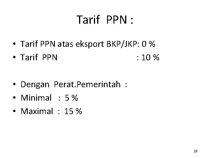 Tarif PPN : • Tarif PPN atas eksport BKP/JKP: 0 % • Tarif PPN