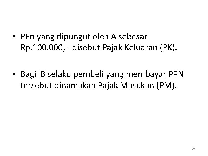  • PPn yang dipungut oleh A sebesar Rp. 100. 000, - disebut Pajak