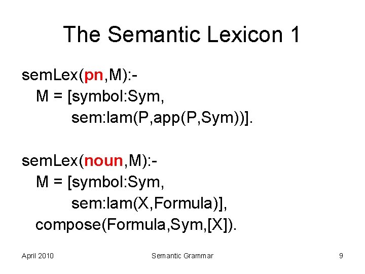 The Semantic Lexicon 1 sem. Lex(pn, M): M = [symbol: Sym, sem: lam(P, app(P, The Semantic Lexicon 1 sem. Lex(pn, M): M = [symbol: Sym, sem: lam(P, app(P,