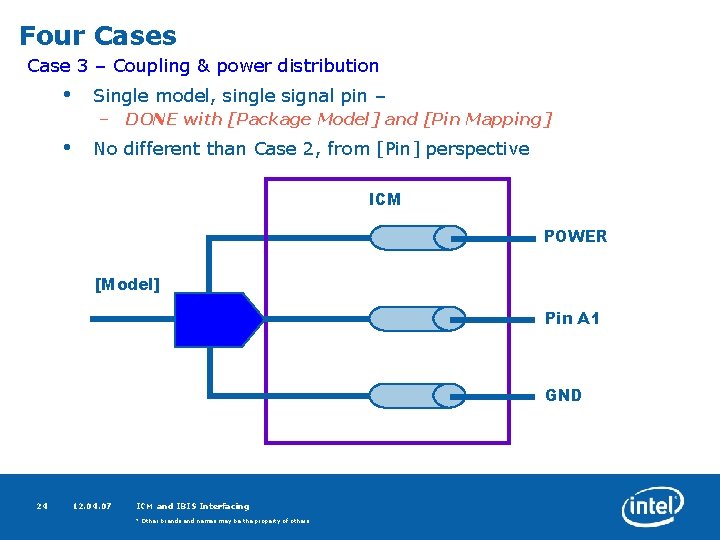 Four Cases Case 3 – Coupling & power distribution • Single model, single signal