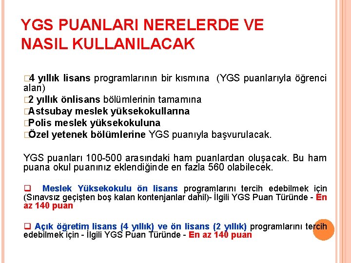 YGS PUANLARI NERELERDE VE NASIL KULLANILACAK � 4 yıllık lisans programlarının bir kısmına (YGS