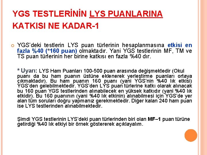 YGS TESTLERİNİN LYS PUANLARINA KATKISI NE KADAR-1 YGS’deki testlerin LYS puan türlerinin hesaplanmasına etkisi