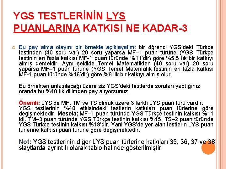 YGS TESTLERİNİN LYS PUANLARINA KATKISI NE KADAR-3 Bu pay alma olayını bir örnekle açıklayalım: