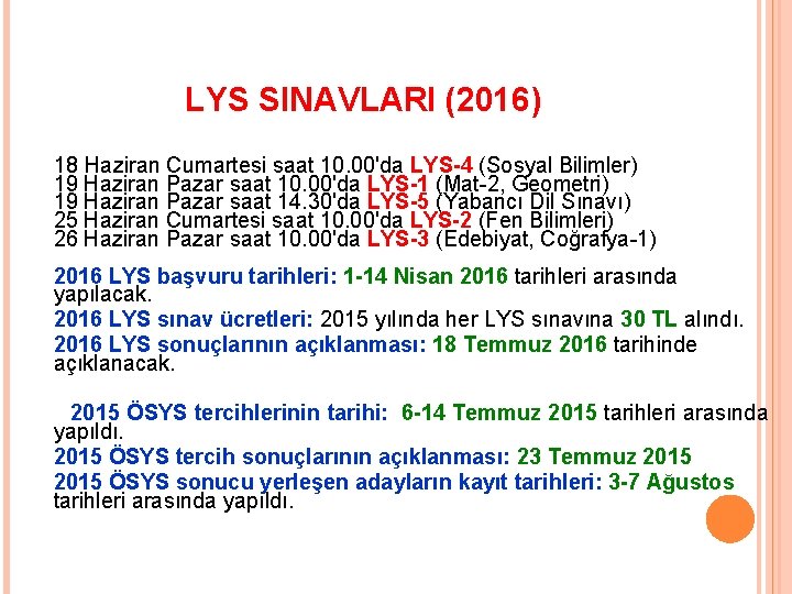 LYS SINAVLARI (2016) 18 Haziran Cumartesi saat 10. 00'da LYS-4 (Sosyal Bilimler) 19 Haziran