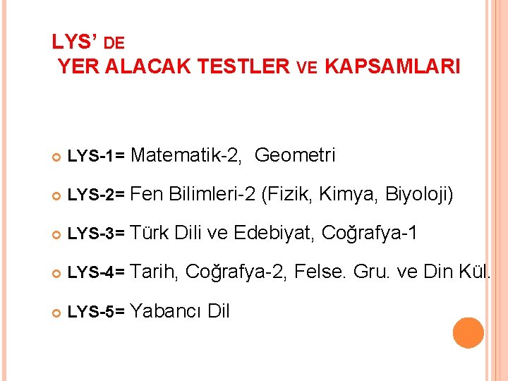 LYS’ DE YER ALACAK TESTLER VE KAPSAMLARI LYS-1= Matematik-2, Geometri LYS-2= Fen Bilimleri-2 (Fizik,