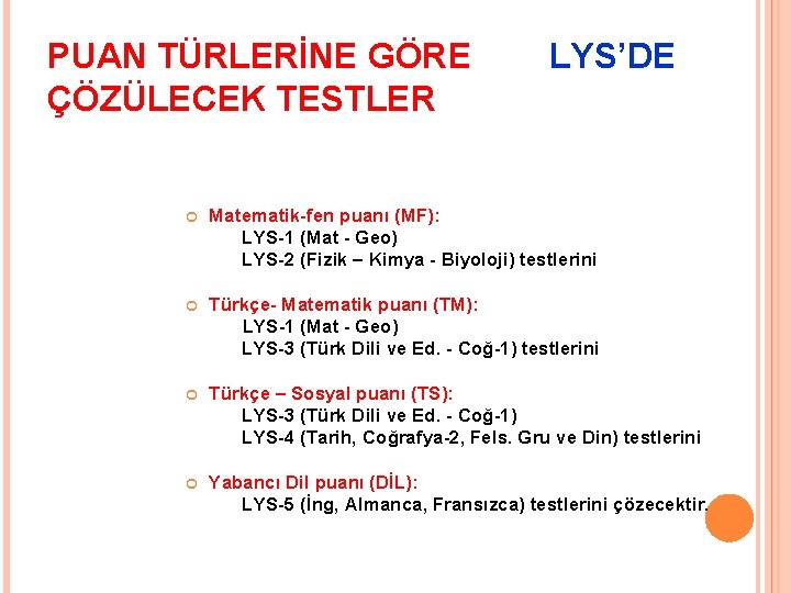 PUAN TÜRLERİNE GÖRE LYS’DE ÇÖZÜLECEK TESTLER Matematik-fen puanı (MF): LYS-1 (Mat - Geo) LYS-2
