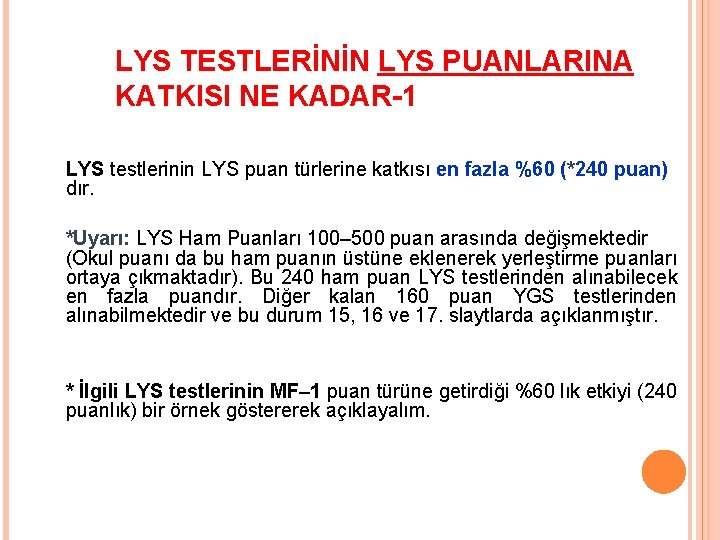 LYS TESTLERİNİN LYS PUANLARINA KATKISI NE KADAR-1 LYS testlerinin LYS puan türlerine katkısı en