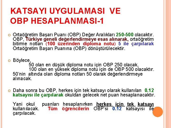 KATSAYI UYGULAMASI VE OBP HESAPLANMASI-1 Ortaöğretim Başarı Puanı (OBP) Değer Aralıkları 250 -500 olacaktır.