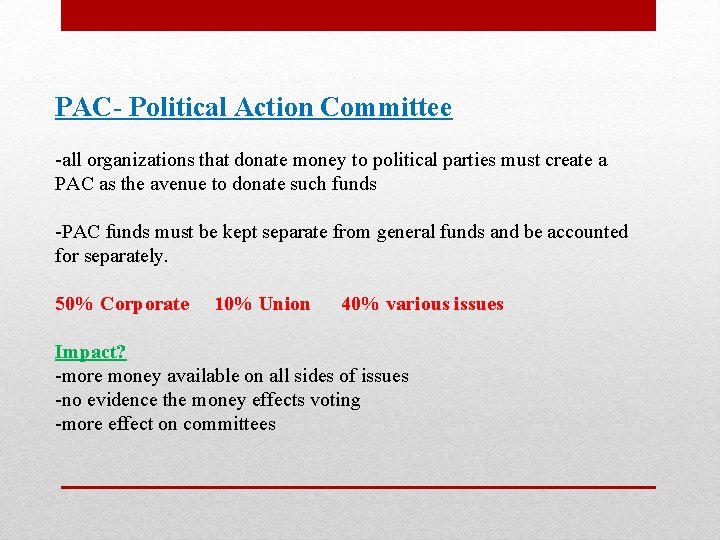 PAC- Political Action Committee -all organizations that donate money to political parties must create