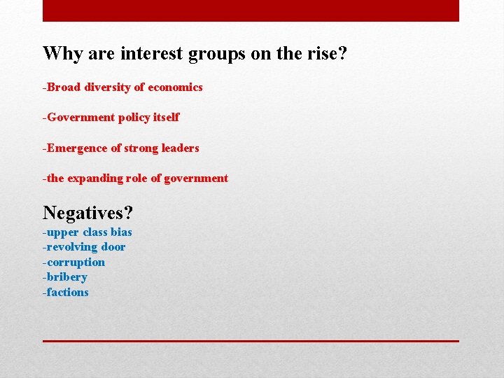 Why are interest groups on the rise? -Broad diversity of economics -Government policy itself