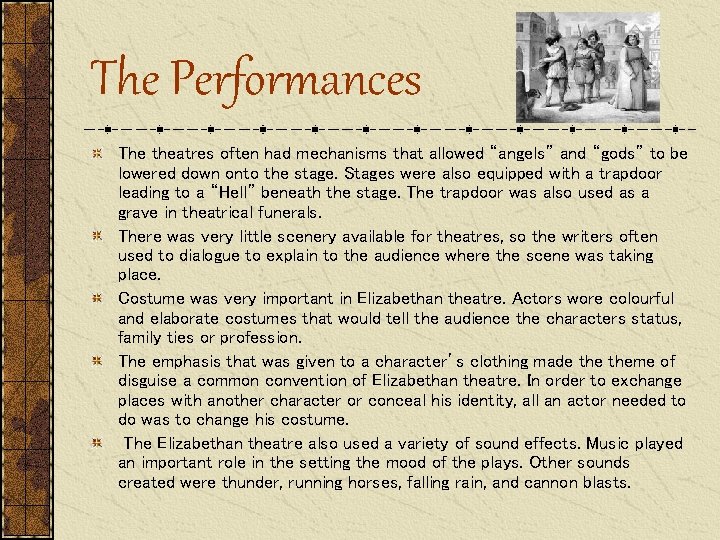 The Performances The theatres often had mechanisms that allowed “angels” and “gods” to be